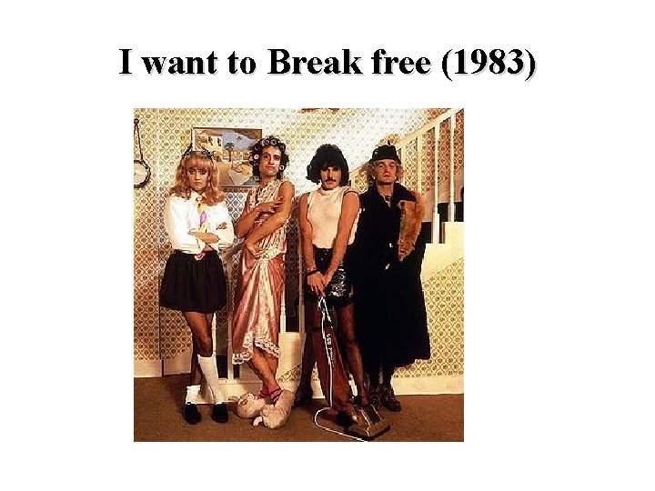 I want to Break free (1983) 