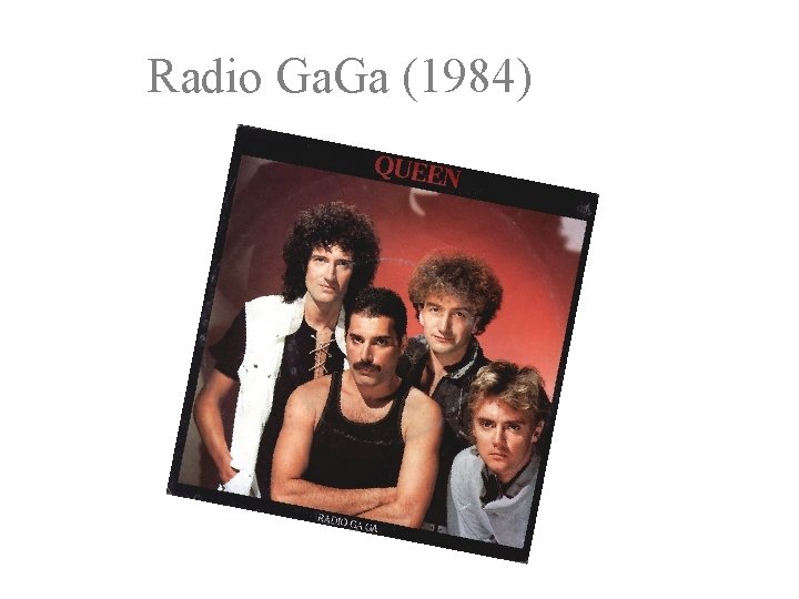 Radio Ga. Ga (1984) 