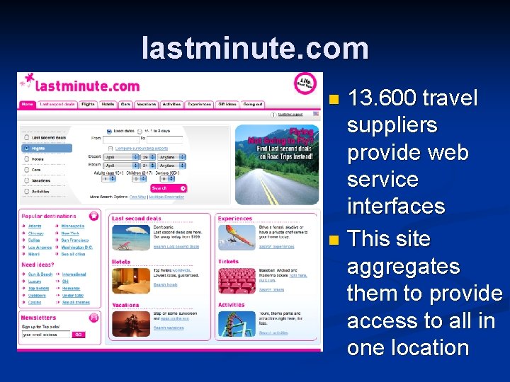 lastminute. com 13. 600 travel suppliers provide web service interfaces n This site aggregates