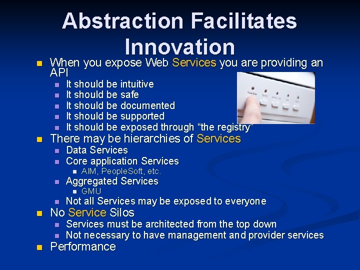 n n Abstraction Facilitates Innovation When you expose Web Services you are providing an