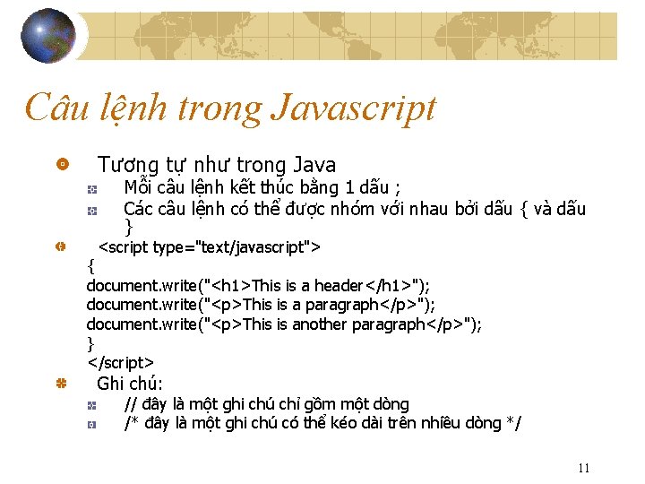 Câu lệnh trong Javascript Tương tự như trong Java Mỗi câu lệnh kết thúc
