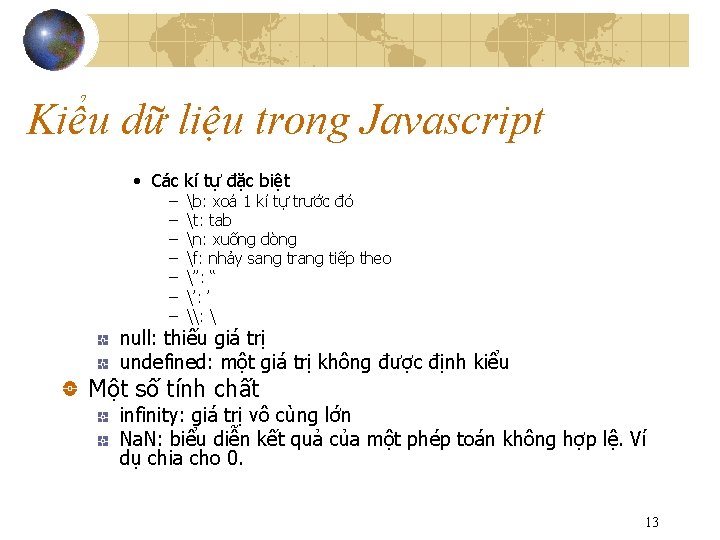 Kiểu dữ liệu trong Javascript • Các kí tự đặc biệt – – –