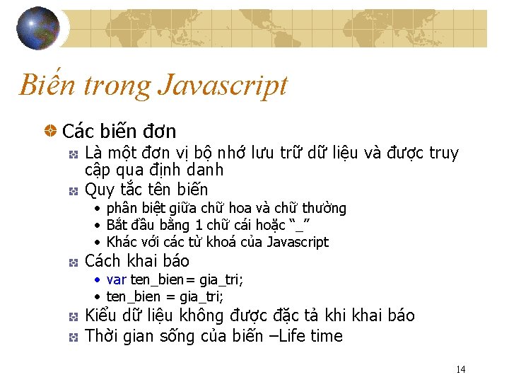 Biến trong Javascript Các biến đơn Là một đơn vị bộ nhớ lưu trữ