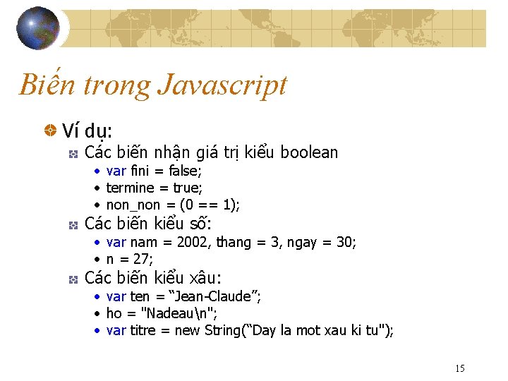 Biến trong Javascript Ví dụ: Các biến nhận giá trị kiểu boolean • var