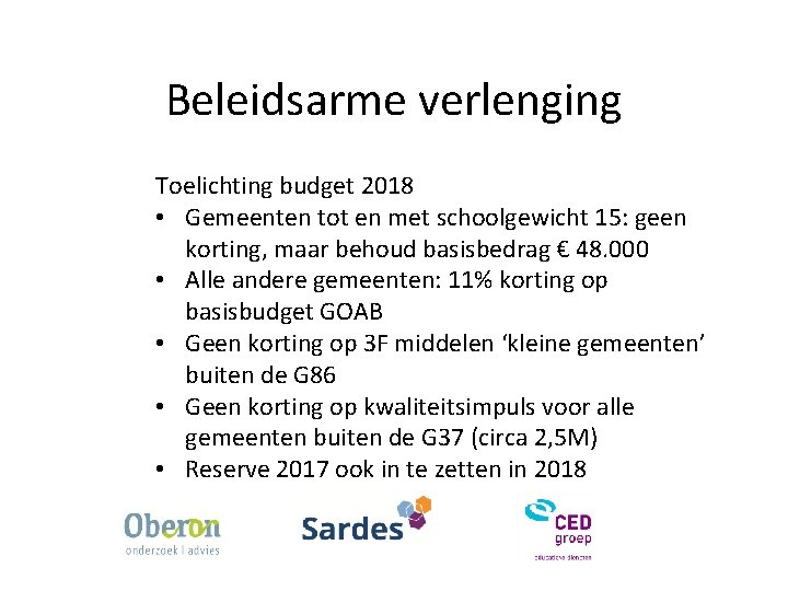 Beleidsarme verlenging Toelichting budget 2018 • Gemeenten tot en met schoolgewicht 15: geen korting,