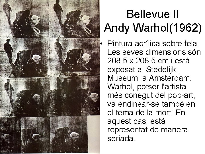 Bellevue II Andy Warhol(1962) • Pintura acrílica sobre tela. Les seves dimensions són 208.