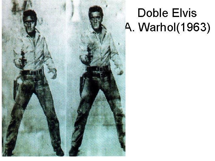 Doble Elvis A. Warhol(1963) 