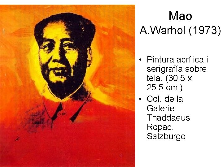 Mao A. Warhol (1973) • Pintura acrílica i serigrafía sobre tela. (30. 5 x