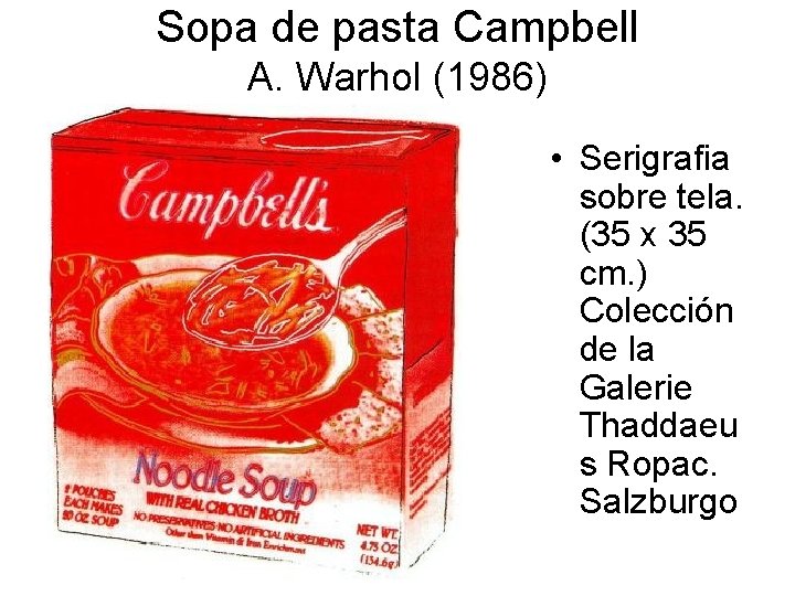 Sopa de pasta Campbell A. Warhol (1986) • Serigrafia sobre tela. (35 x 35