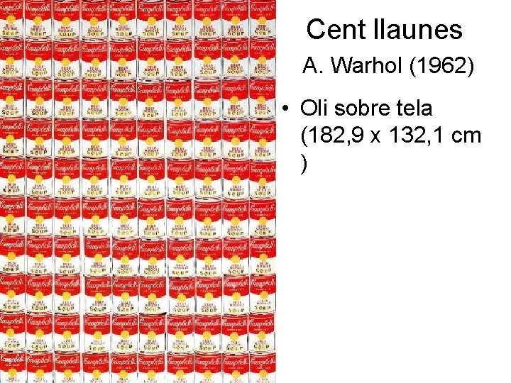 Cent llaunes A. Warhol (1962) • Oli sobre tela (182, 9 x 132, 1