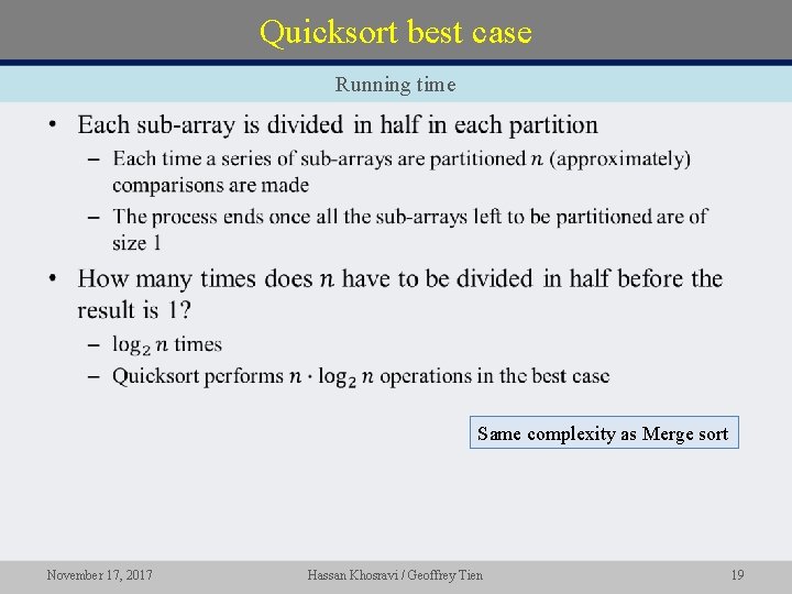 Quicksort best case Running time • Same complexity as Merge sort November 17, 2017