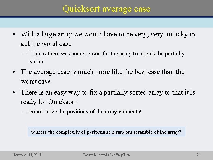Quicksort average case • With a large array we would have to be very,