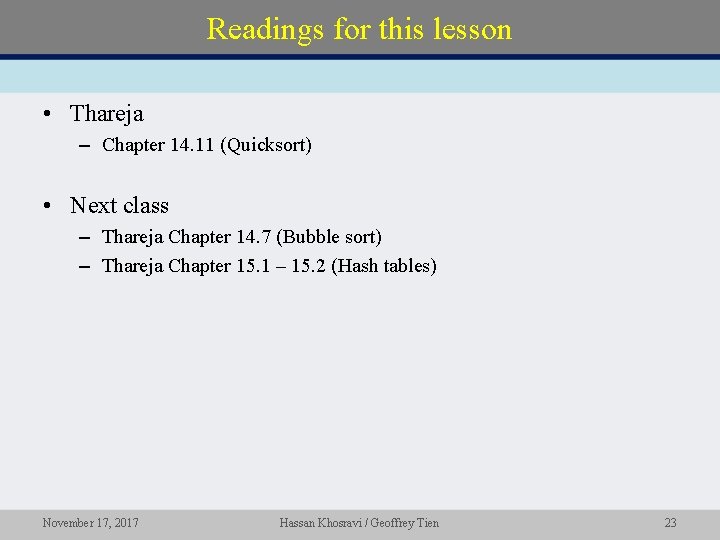 Readings for this lesson • Thareja – Chapter 14. 11 (Quicksort) • Next class