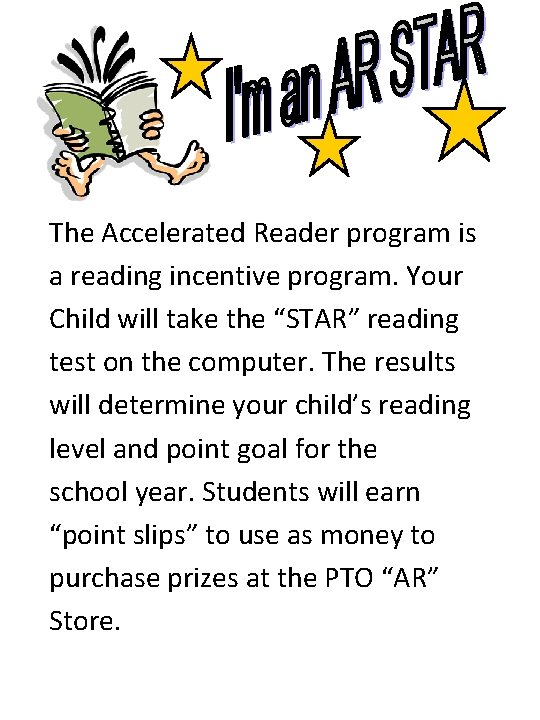 The Accelerated Reader program is a reading incentive program. Your Child will take the