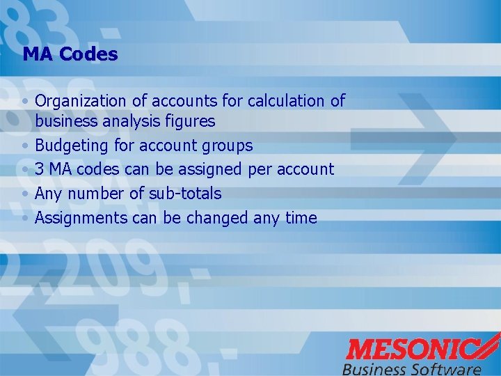 MA Codes • Organization of accounts for calculation of business analysis figures • Budgeting