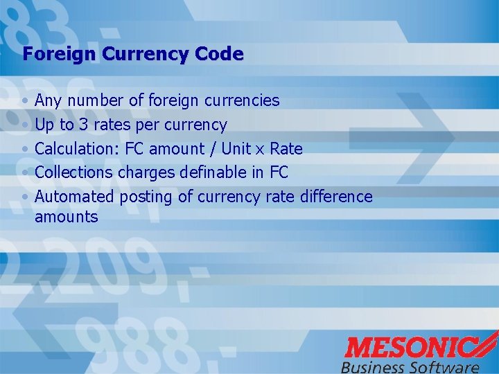 Foreign Currency Code • Any number of foreign currencies • Up to 3 rates