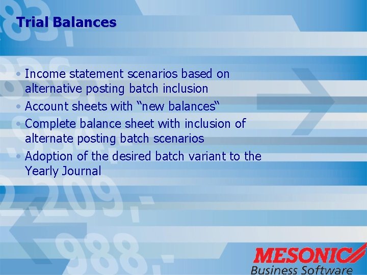 Trial Balances • Income statement scenarios based on alternative posting batch inclusion • Account