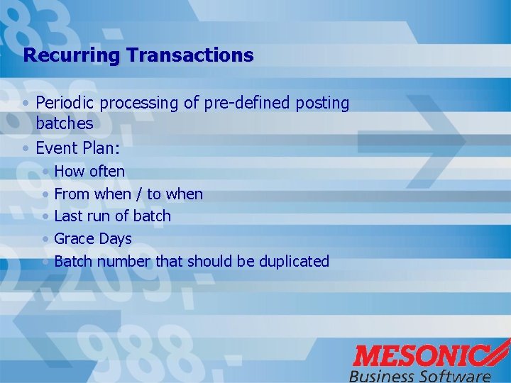 Recurring Transactions • Periodic processing of pre-defined posting batches • Event Plan: • •