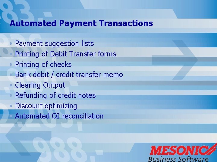 Automated Payment Transactions • Payment suggestion lists • Printing of Debit Transfer forms •