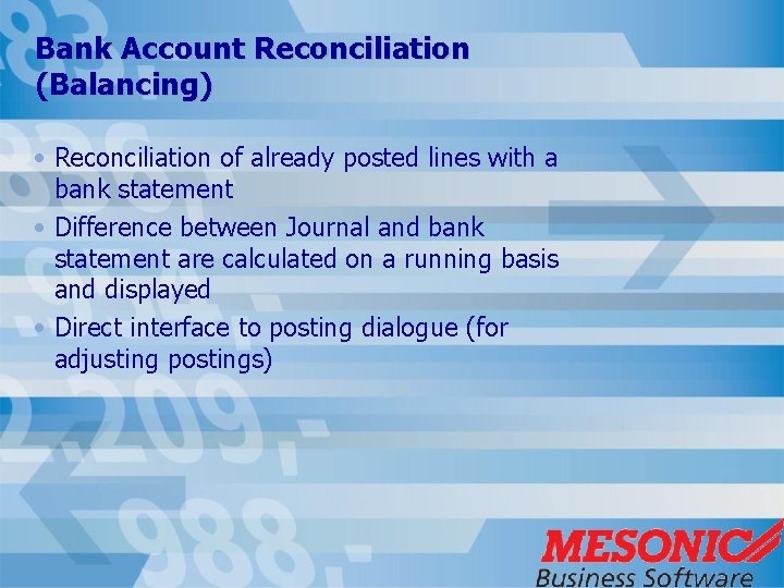 Bank Account Reconciliation (Balancing) • Reconciliation of already posted lines with a bank statement