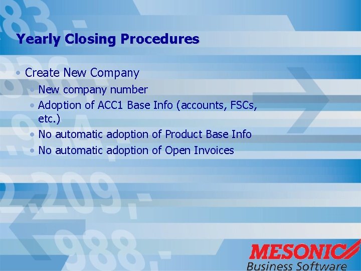 Yearly Closing Procedures • Create New Company • New company number • Adoption of