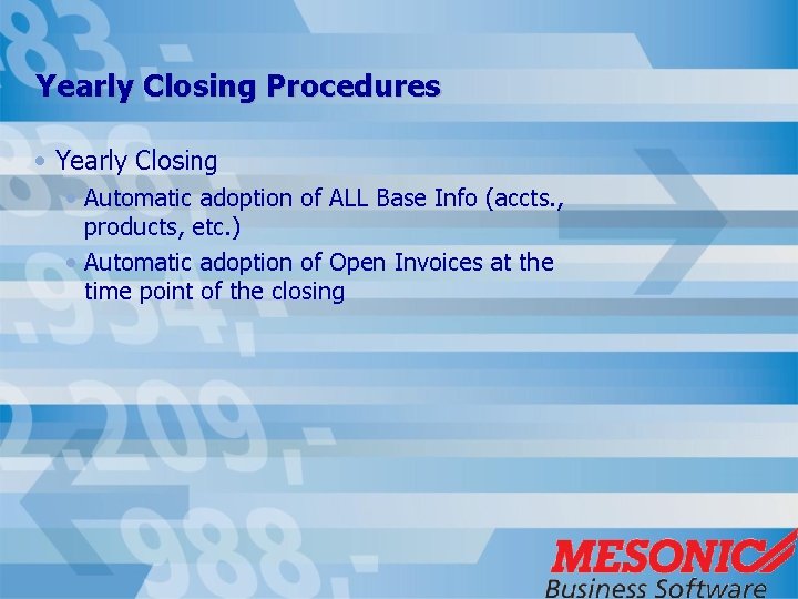 Yearly Closing Procedures • Yearly Closing • Automatic adoption of ALL Base Info (accts.