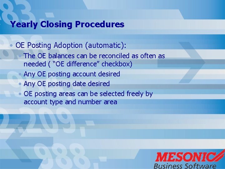 Yearly Closing Procedures • OE Posting Adoption (automatic): • The OE balances can be