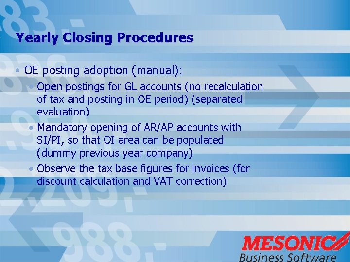 Yearly Closing Procedures • OE posting adoption (manual): • Open postings for GL accounts