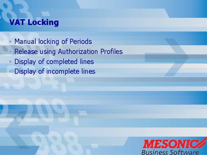 VAT Locking • Manual locking of Periods • Release using Authorization Profiles • Display