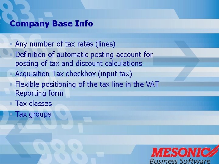 Company Base Info • Any number of tax rates (lines) • Definition of automatic