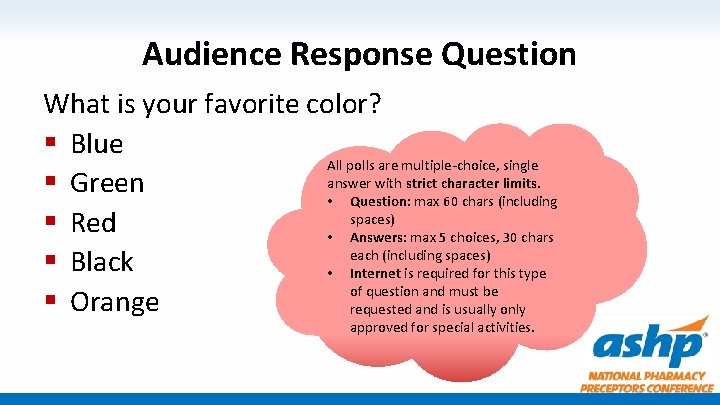 Audience Response Question What is your favorite color? § Blue All polls are multiple-choice,