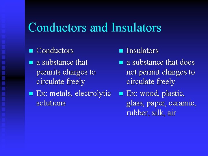 Conductors and Insulators n n n Conductors a substance that permits charges to circulate