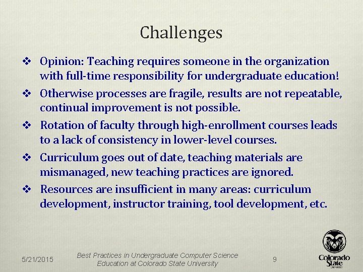 Challenges v Opinion: Teaching requires someone in the organization v v with full-time responsibility