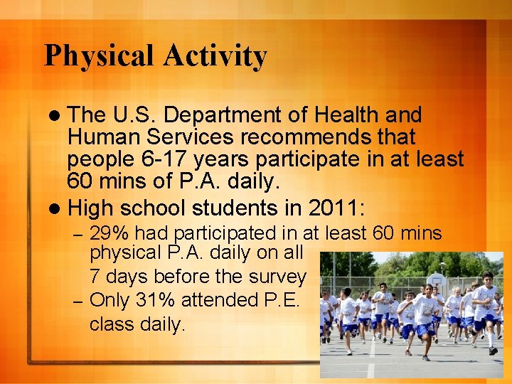 Physical Activity l The U. S. Department of Health and Human Services recommends that