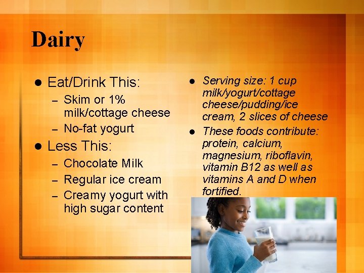 Dairy l Eat/Drink This: Skim or 1% milk/cottage cheese – No-fat yogurt – l
