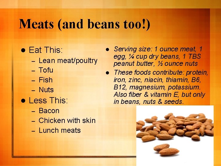 Meats (and beans too!) l Eat This: Lean meat/poultry – Tofu – Fish –
