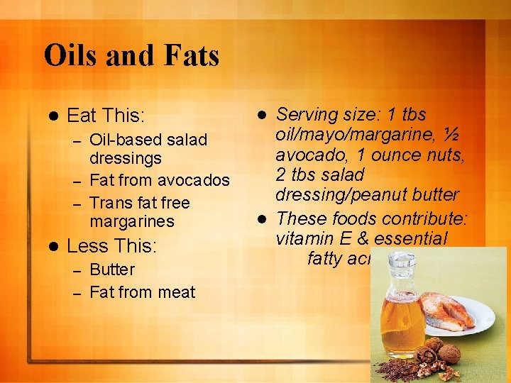 Oils and Fats l Eat This: Oil-based salad dressings – Fat from avocados –