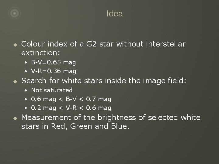 Idea u Colour index of a G 2 star without interstellar extinction: • B-V=0.