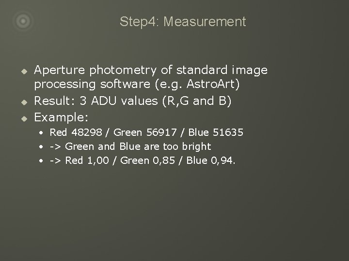 Step 4: Measurement u u u Aperture photometry of standard image processing software (e.