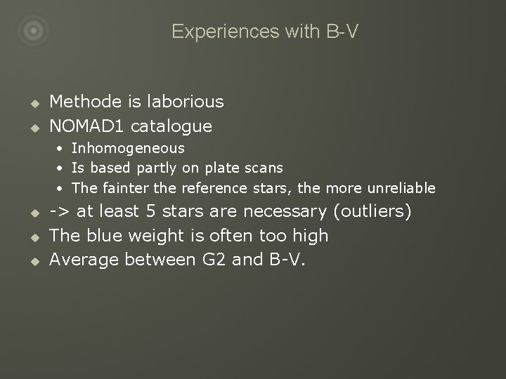 Experiences with B-V u u Methode is laborious NOMAD 1 catalogue • Inhomogeneous •