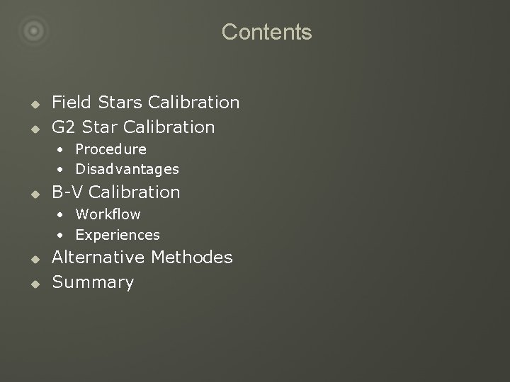 Contents u u Field Stars Calibration G 2 Star Calibration • Procedure • Disadvantages