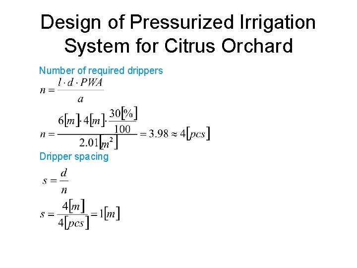 Design of Pressurized Irrigation System for Citrus Orchard Number of required drippers Dripper spacing
