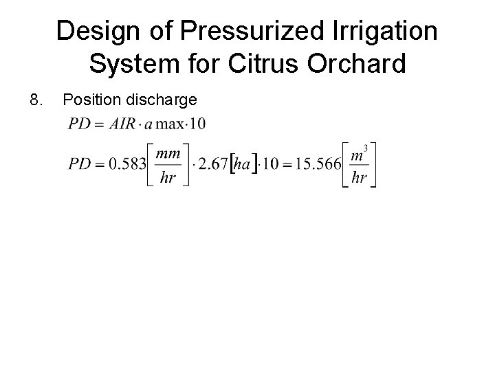 Design of Pressurized Irrigation System for Citrus Orchard 8. Position discharge 