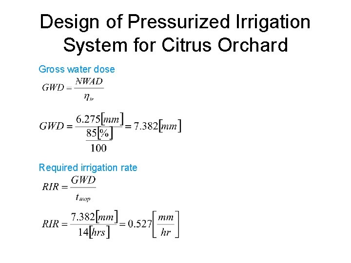 Design of Pressurized Irrigation System for Citrus Orchard Gross water dose Required irrigation rate