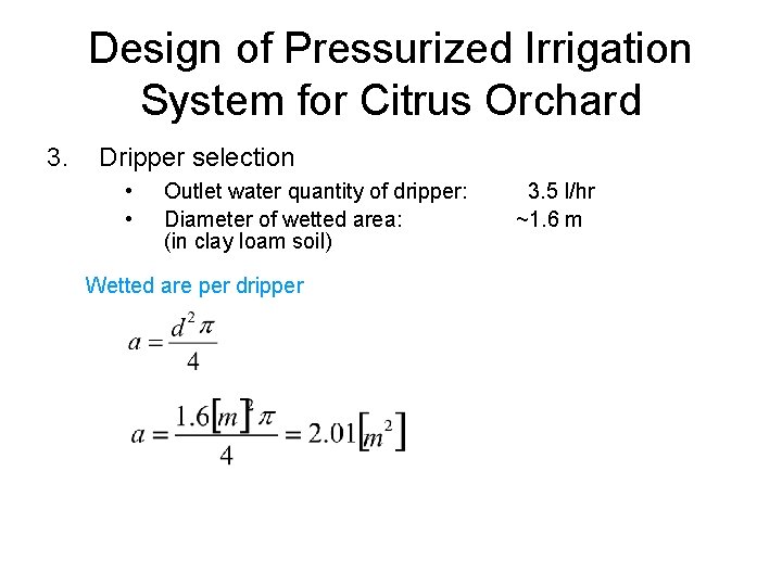 Design of Pressurized Irrigation System for Citrus Orchard 3. Dripper selection • • Outlet