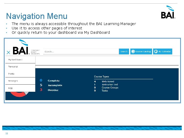 Navigation Menu • • • 11 The menu is always accessible throughout the BAI