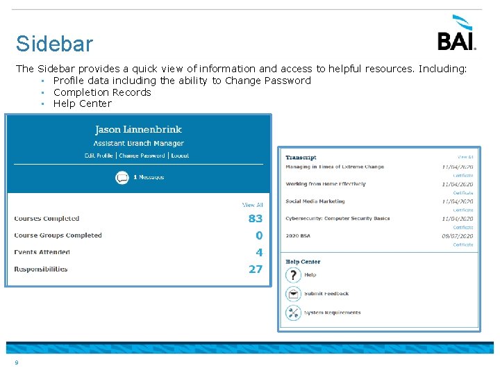 Sidebar The Sidebar provides a quick view of information and access to helpful resources.