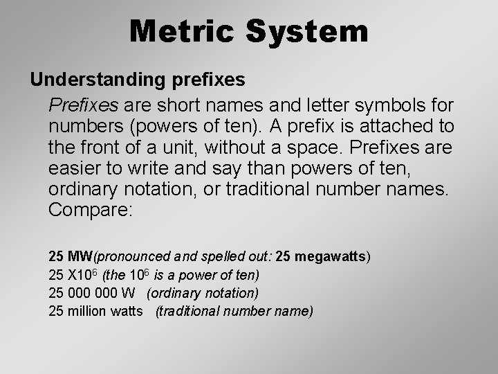 Metric System Understanding prefixes Prefixes are short names and letter symbols for numbers (powers