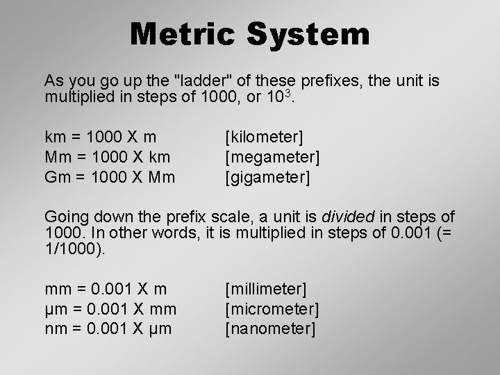 Metric System As you go up the "ladder" of these prefixes, the unit is