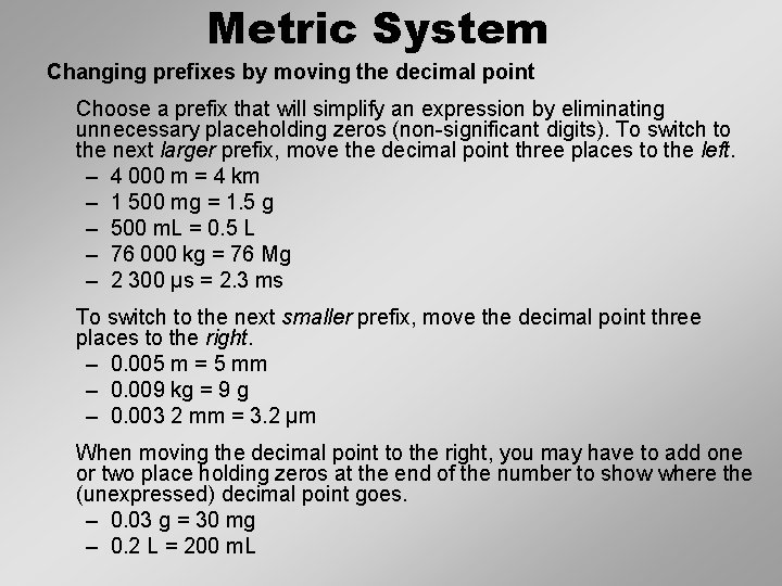 Metric System Changing prefixes by moving the decimal point Choose a prefix that will